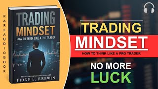 Trading Mindset: No More Luck | How to Think Like a Pro Trader (Full Audiobook Summary)