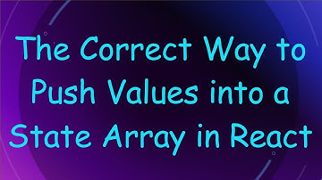 The Correct Way to Push Values into a State Array in React