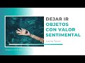 🤍 Dejar ir objetos con vínculo emocional | Cuando los objetos esconden recuerdos, personas...