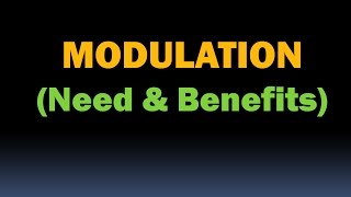 What is Modulation - Need and Benefits of Modulation - Why Modulation is Required (Necessary)