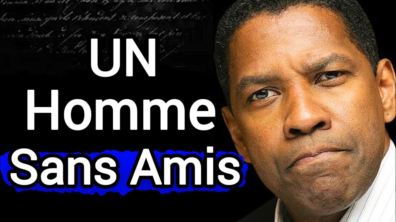 Un Homme Sans Amis ou Avec Un Cercle Très Restreint Est Un Homme Très Sûr de Lui | Discours