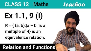Ex 1.1, 9 (i) - Show that: R = { (a, b):|a – b| is a multiple of 4} is an equivalence - Teachoo