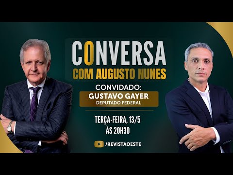 CONVERSA COM GUSTAVO GAYER, DEPUTADO FEDERAL