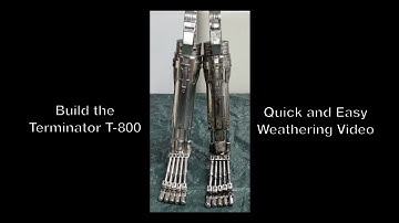 Build the Terminator T-800: Quick and Easy Weathering Video