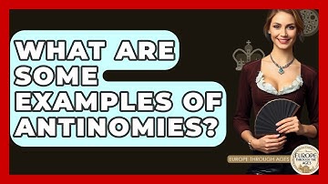 What Are Some Examples Of Antinomies? - Europe Through the Ages