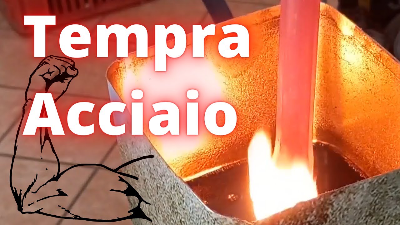 Tempra e rinvenimento acciaio