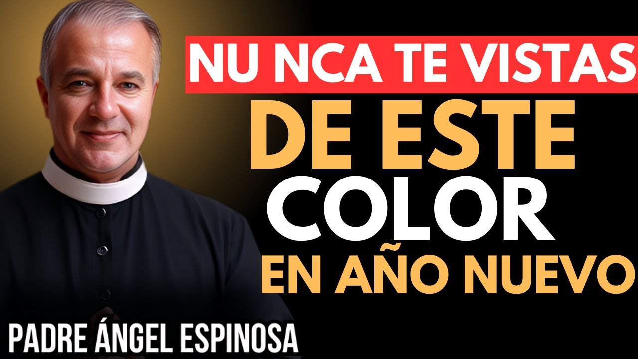¡CUIDADO! Este Color en Año Nuevo Bloquea Tu Abundancia | PADRE ÁNGEL ESPINOSA