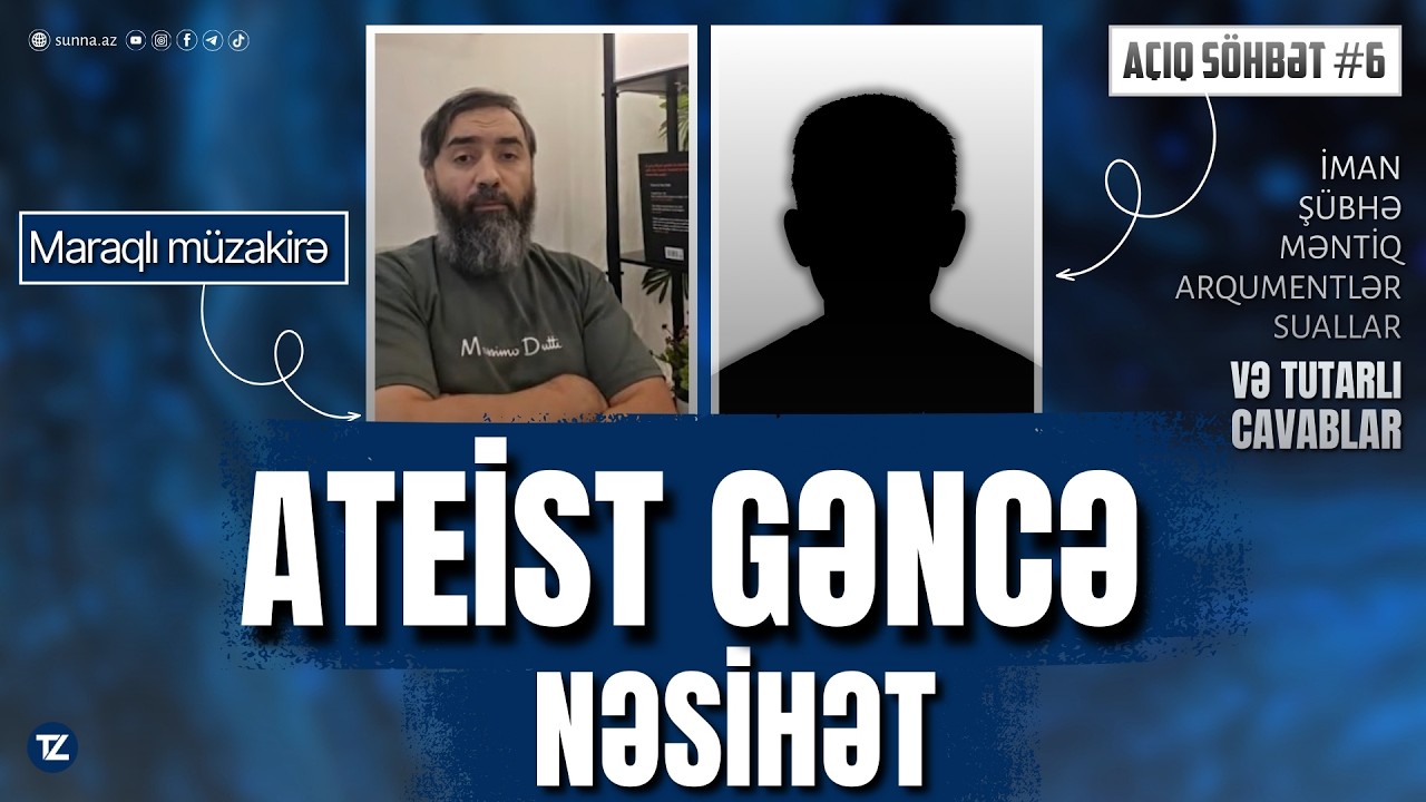 Ateist gəncə nəsihət | Açıq Söhbət #6