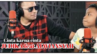 Cinta karna cinta JUDIKA FEAT ALWIANSYAH