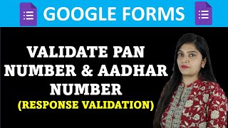 Pan Card & Aadhar Number Validation in Google Form | Google Form | Validations in Google Forms