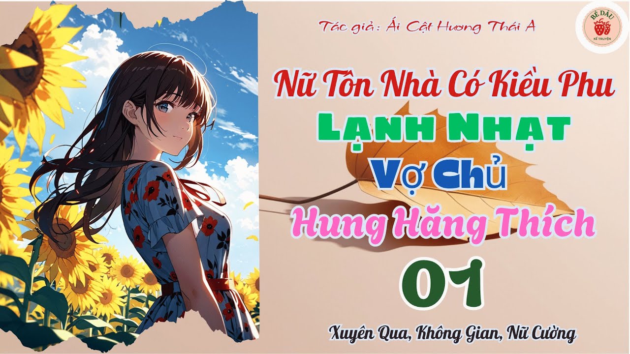 [1] Nữ Tôn Nhà Có Kiều Phu, Lạnh Nhạt Vợ Chủ Hung Hăng Thích