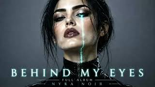 Behind My Eyes (Full Album) - Nyra Noir