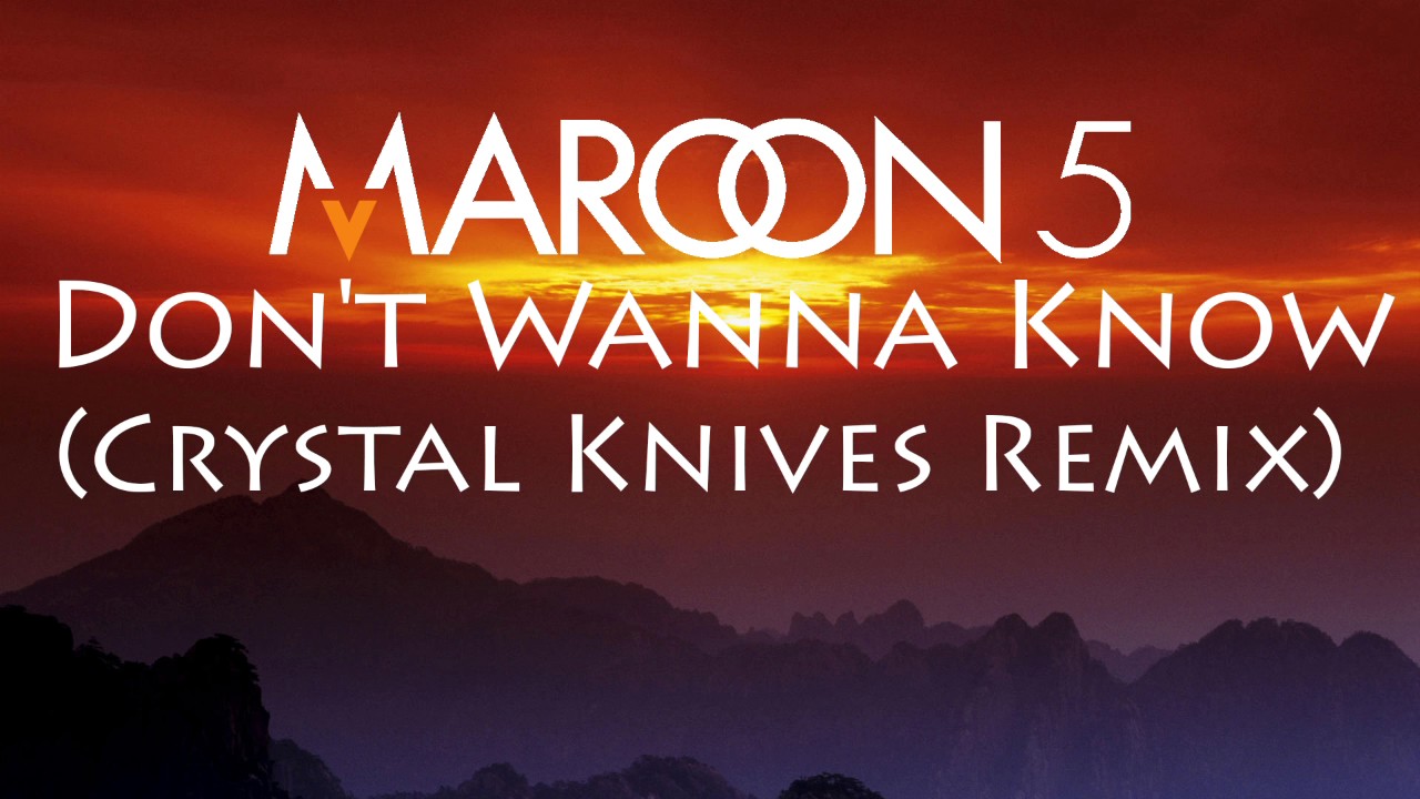 Maroon 5 - Don't Wanna Know ( Crystal Knives Remix )