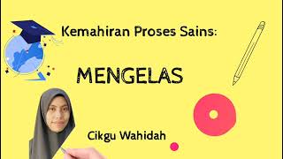SAINS : Kemahiran Proses Sains Mengelas