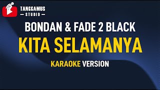 Bondan Prakoso ft  Fade2black - Kita Selamanya (Karaoke)