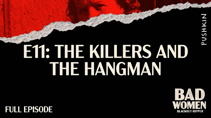 E11: The Killers and The Hangman | Bad Women: The Blackout Ripper | Hallie Rubenhold