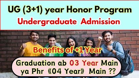 Graduation 03 Year or 04 Year (UG 3+1) Year Honor Program - Complete Explanation