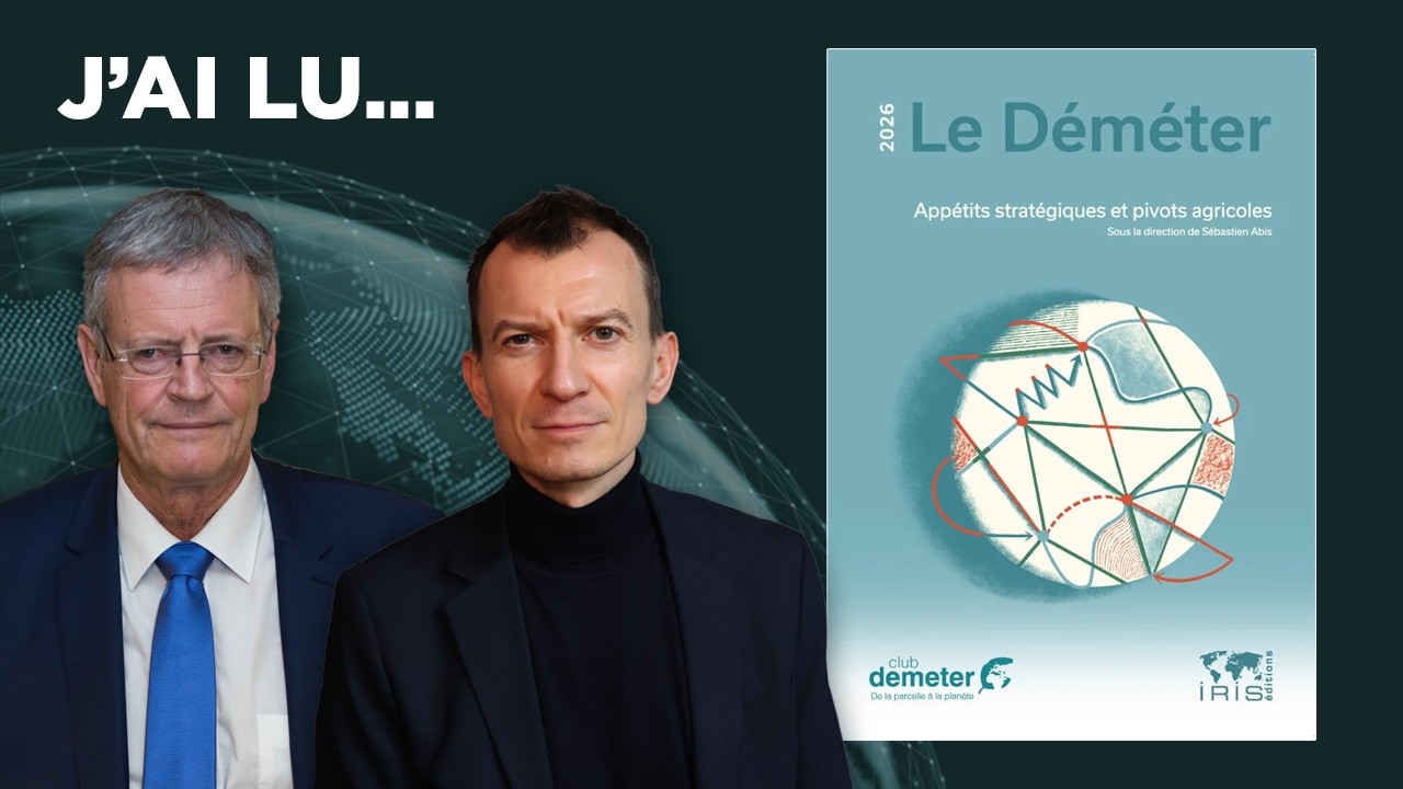 J’ai lu… « Le Déméter 2026 : Appétits stratégiques et pivots agricoles » de Sébastien Abis