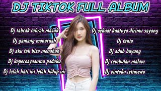 DJ TIKTOK TERBARU 2023 - DJ TABRAK TABRAK MASUK - DJ SEKUAT KUATNYA DIRIKU SAYANG FULL ALBUM