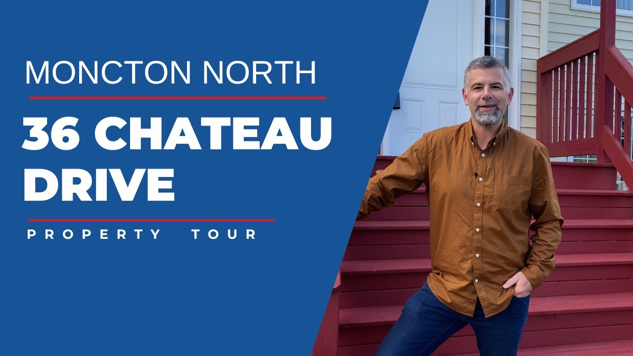 Moncton North Property Tour - 36 Chateau Drive