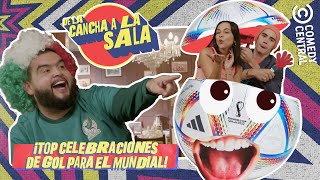¡Top Celebraciones De Gol Para El Mundial! | De La Cancha A La Sala | Comedy Central LA