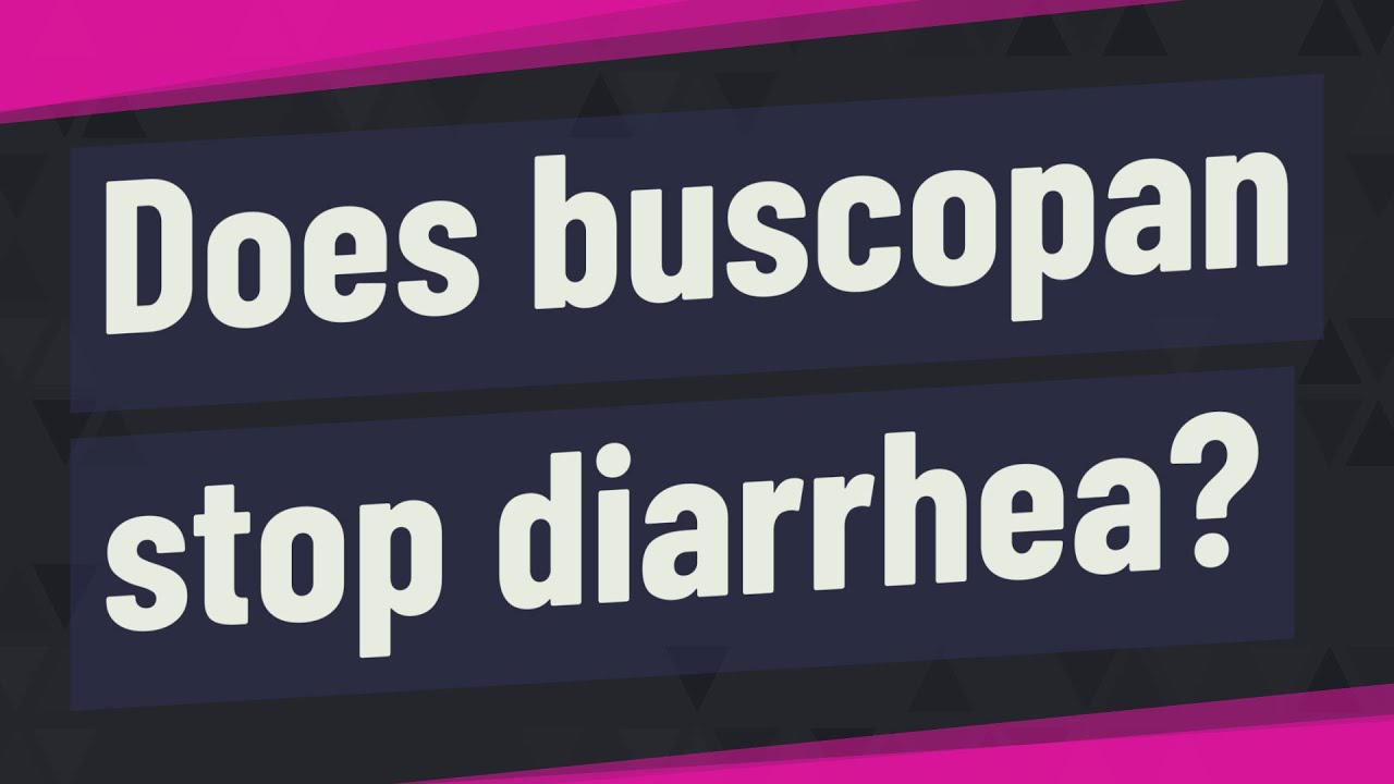 Does buscopan stop diarrhea? YouTube