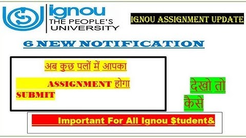 IGNOU  6 New Notification 2020 अब कुछ पलों में आपका ASSIGNMENT SUBMIT होगा |New Google Form Link