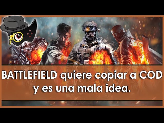 BATTLEFIELD QUIERE IMITAR EL MODELO DE COD /UNA MALA IDEA