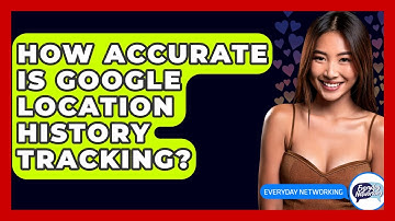 How Accurate Is Google Location History Tracking? - Everyday-Networking