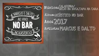 Marcus e Dalto - Caladinha/Beijo na boca,tapa na cara - Acústico - Vol.7 (2017)