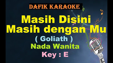 Masih Disini Masih Denganmu (Karaoke) Goliath Nada Wanita/Cewek Female Key E