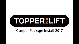Camper Package Install Guide 2017 | TopperLift | Step by Step | Truck Bed Camper Tent