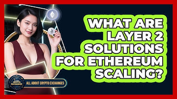 What Are Layer 2 Solutions For Ethereum Scaling? - All About Crypto Exchanges