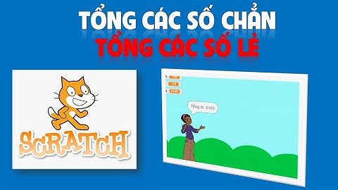 Tổng các số chẳn, tổng các số lẻ từ 1 đến n trong Scratch. Lập trình Scratch