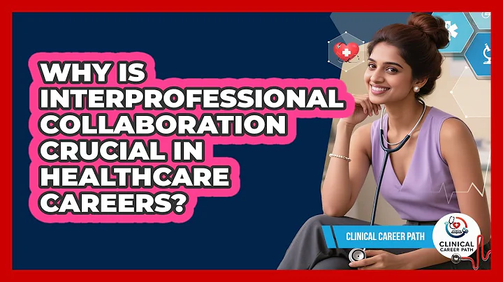 Why Is Interprofessional Collaboration Crucial In Healthcare Careers? - Clinical Career Path