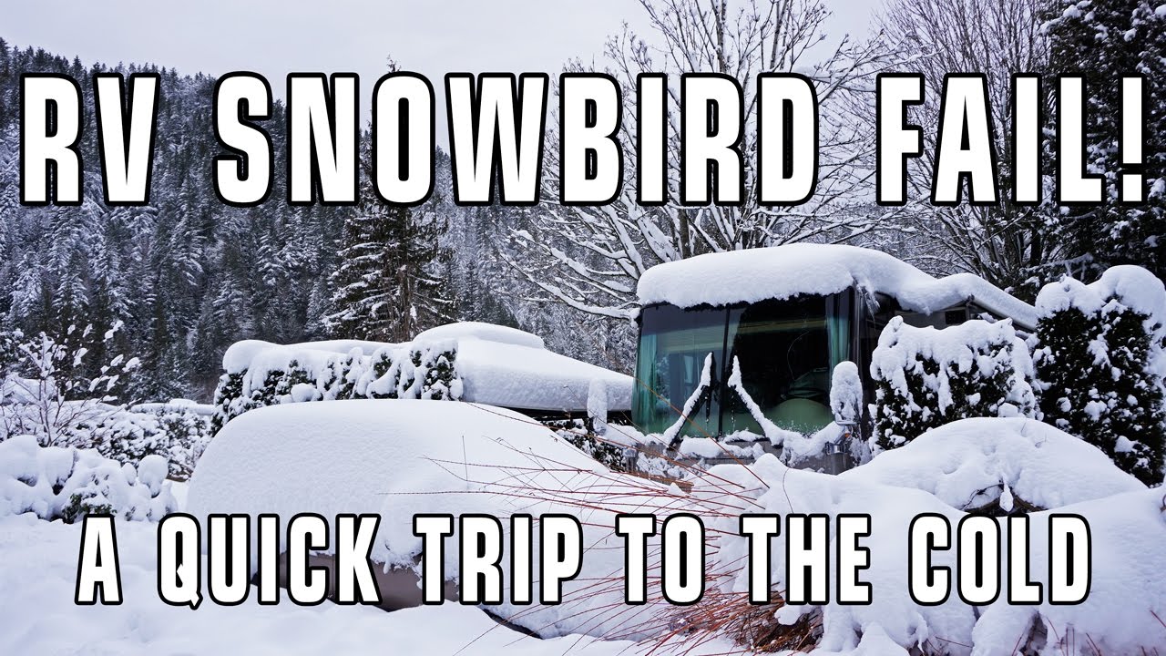 RV Snowbird Fail! Managing Short RV Winter Camping Trips ... - 