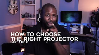 Choosing The Right Projector Pt. 1