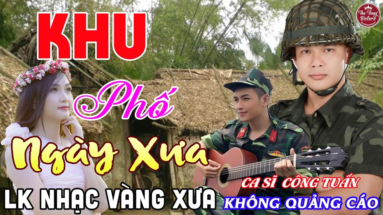 KHU PHỐ NGÀY XƯA ➤ LK Nhạc Vàng Xưa CÔNG TUẤN Toàn Bài Hay Nghe Cực Êm Tai✔️KHÔNG QUẢNG CÁO