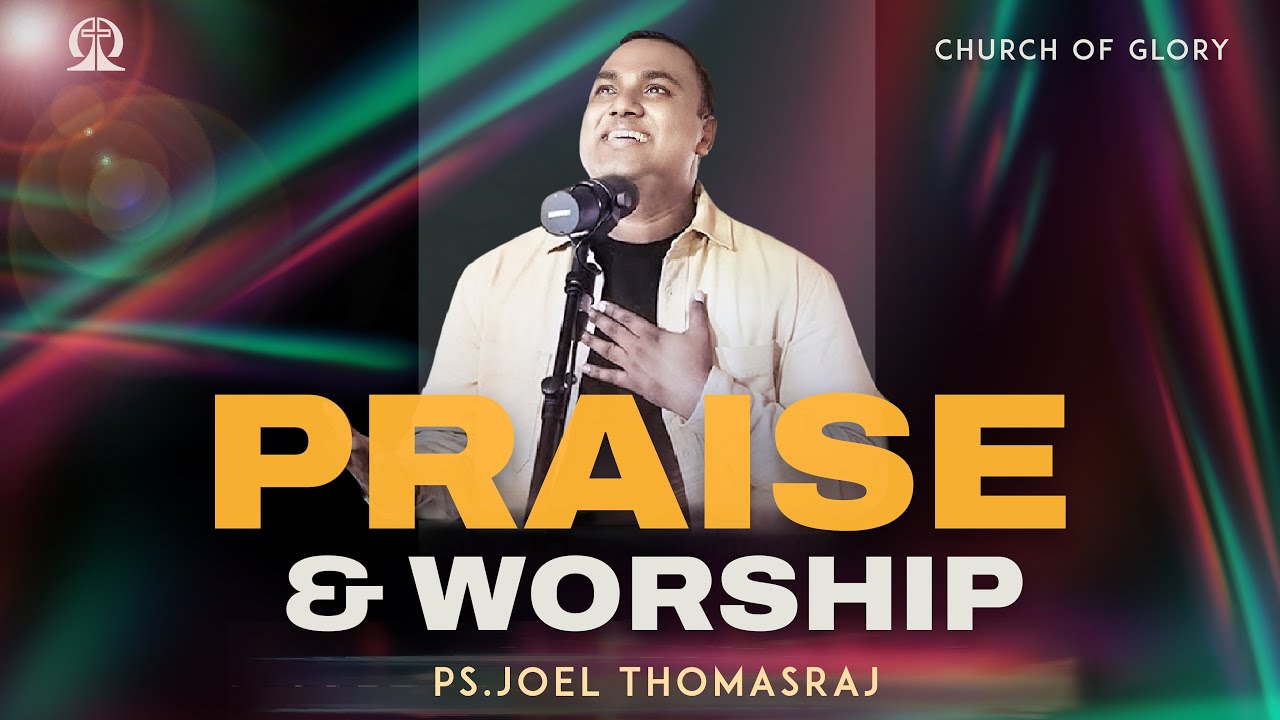 🔴 Live - Praise and Worship  With Ps.Joel Thomasraj | Church of Glory | 04 - MAY - 2025