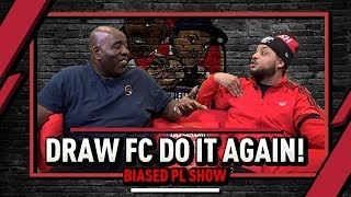 Draw FC Do It Again \& How Jammy Are Spurs? | Biased Premier League Show Ft Troopz