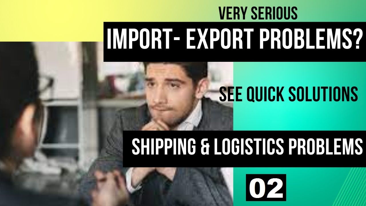 Overcoming Import-Export Woes: Shipping & Logistics Solutions - YouTube