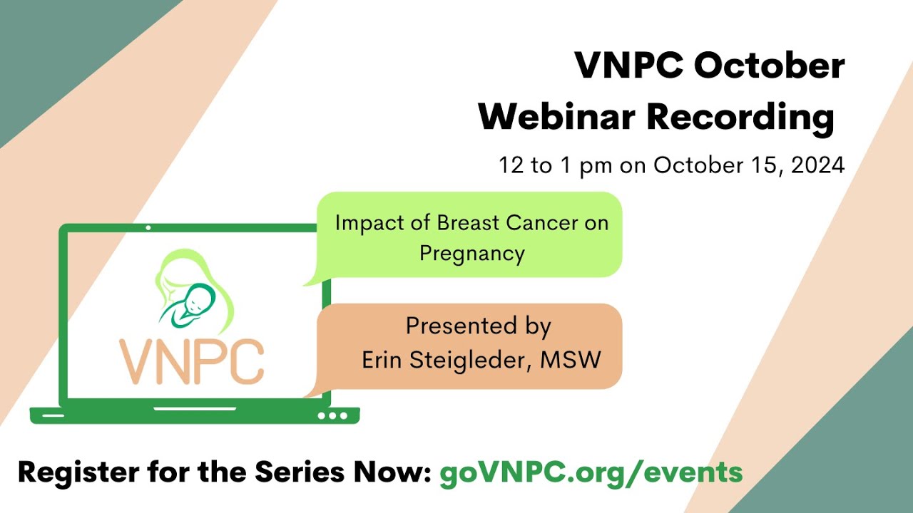 VNPC Monthly Webinar October 2024: Impact of Breast Cancer on Pregnancy ...