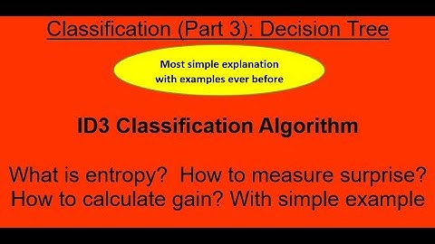 27. Decision Tree (Part 2): ID3 Classification Algorithm, Decision Tree construction, Entropy & Gain