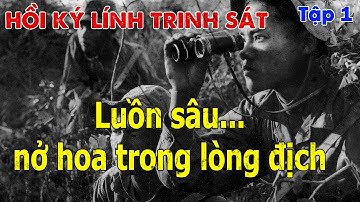 HỒI KÝ TRINH SÁT LUỒN SÂU#1: TRẬN ĐÁNH NỞ HOA TRONG LÒNG ĐỊCH / TRINH SÁT TRUNG ĐOÀN 95 (402)