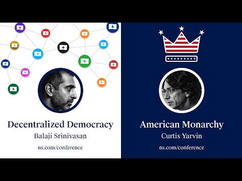 Decentralized Democracy and Yarvin on American Monarchy (Network State Conference 2026)