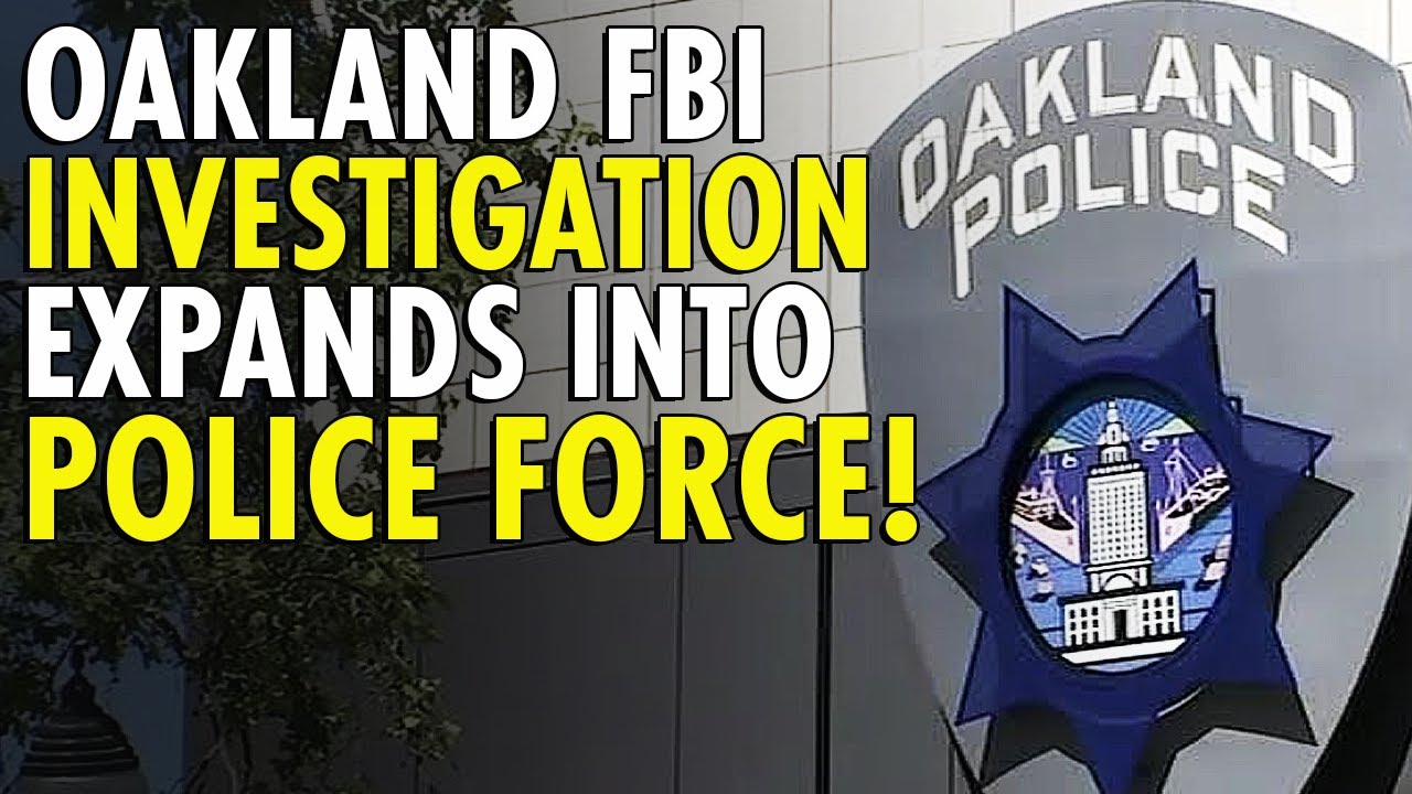 FBI Investigation EXPANDS to Oakland Police Department!