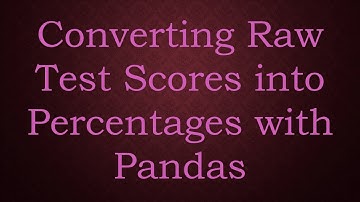Converting Raw Test Scores into Percentages with Pandas