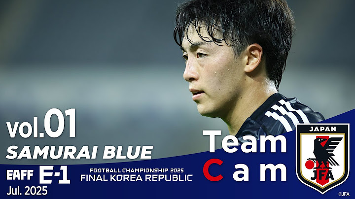 Team Cam vol.01｜#ジャーメイン良 #稲垣祥 #中村草太 の計6ゴールで大勝｜SAMURAI BLUE ｜EAFF E-1 FOOTBALL CHAMPIONSHIP 2025