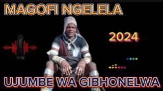 MAGOFI NGELELA UJUMBE WA GIBHONELWA BY NCHEMBA STUDIO 2024