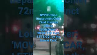 NYPD Police Car 72nd Precinct Officer Loudspeaker: 'MOVE THE CAR, LET'S GO!' on  56 St. & 7 Ave.